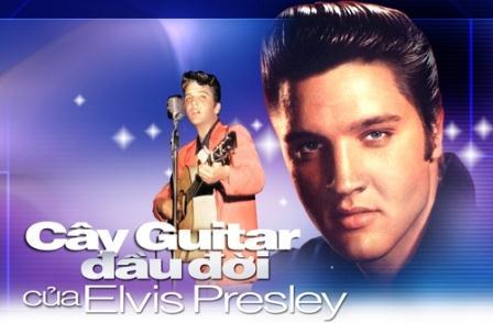 634925589370790000 [Chuyện hay] Cây guitar gỗ đầu đời của Elvis Presley